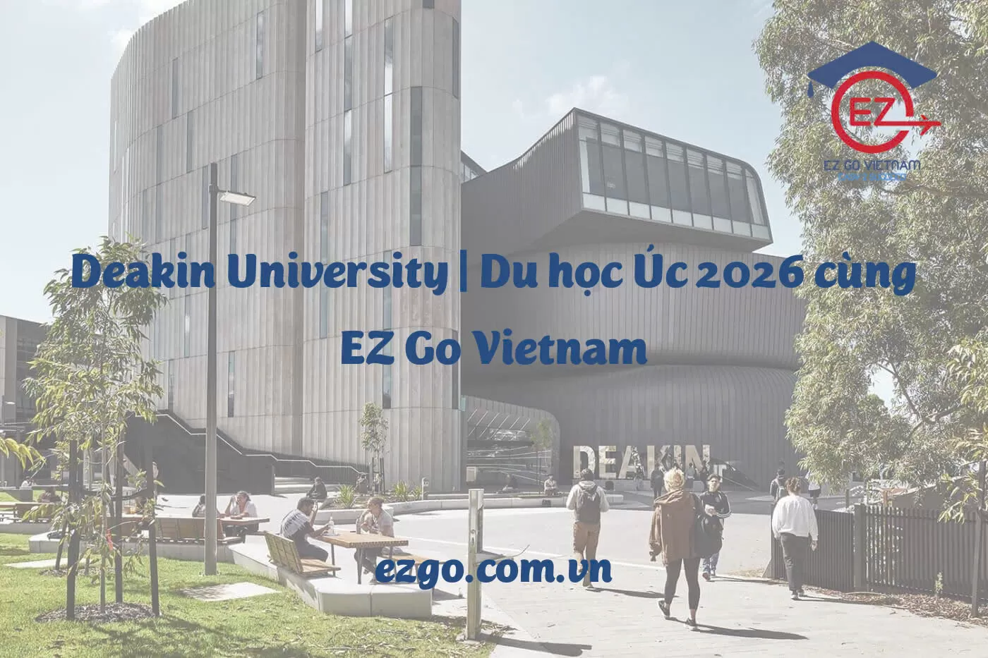 Deakin University – Du học Úc 2026 cùng EZ Go Vietnam
