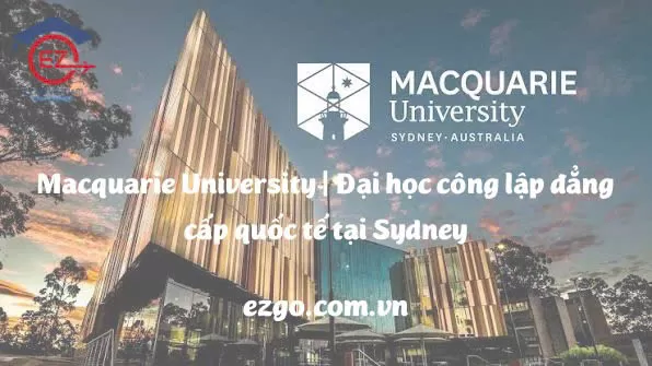 Macquarie University – Đại học công lập đẳng cấp quốc tế tại Sydney