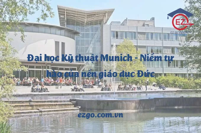 Đại học Kỹ thuật Munich (TUM) – Niềm tự hào của nền giáo dục Đức