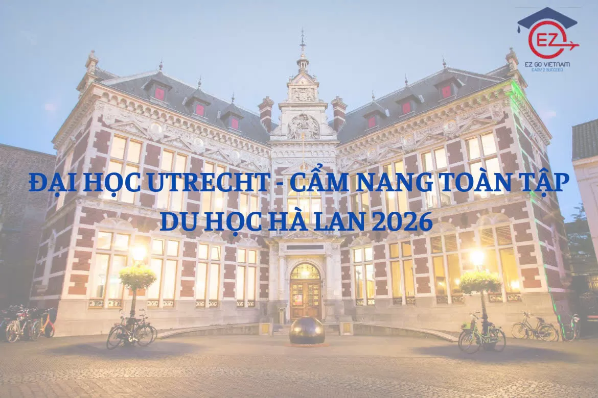 ĐẠI HỌC UTRECHT: CẨM NANG TOÀN TẬP DU HỌC HÀ LAN 2026