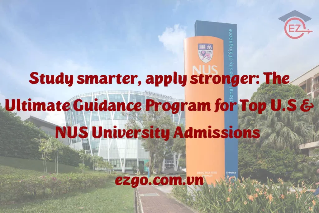 Study Smarter, Apply Stronger: The Ultimate Guidance Program for Top U.S. & NUS University Admissions