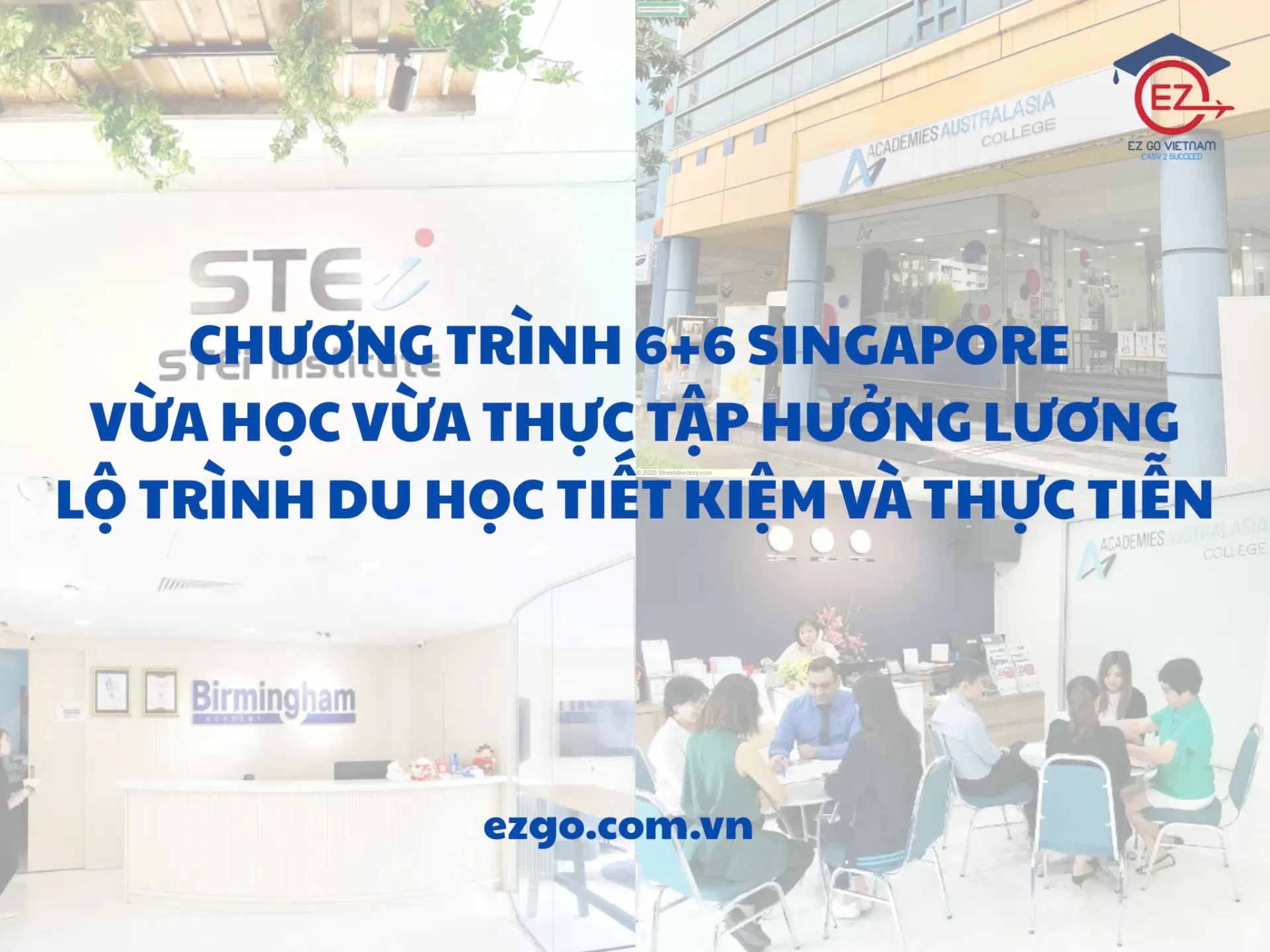 Chương trình 6+6 Singapore – Vừa học vừa thực tập hưởng lương, lộ trình du học tiết kiệm và thực tiễn