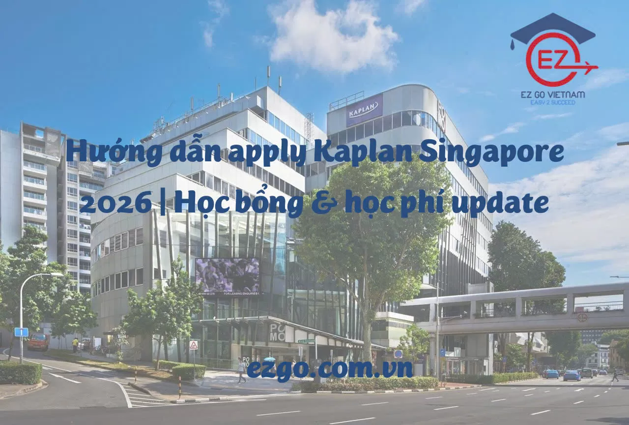 Hướng dẫn apply Kaplan Singapore 2026 | Học bổng, học phí & chương trình quốc tế