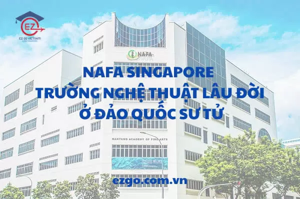 NAFA Singapore: Học phí, ngành học & điều kiện tuyển sinh 2027