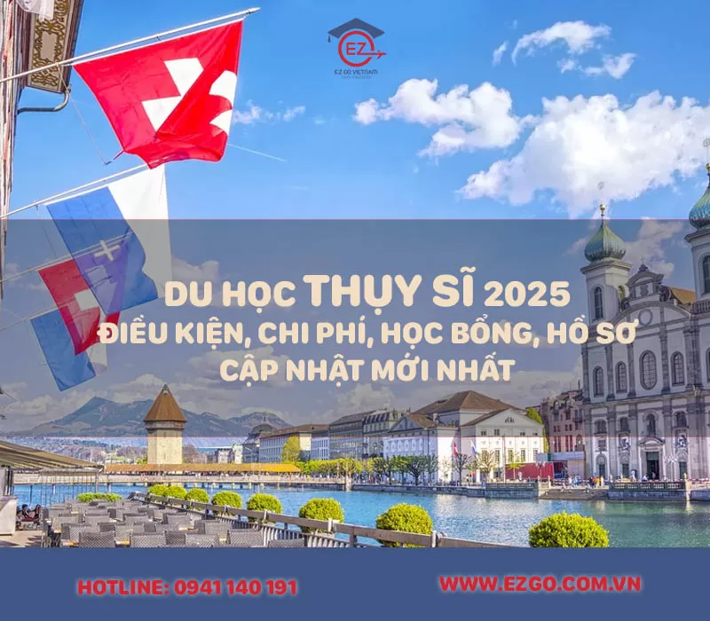 Du Học Thụy Sĩ 2025: Điều Kiện, Chi Phí, Học Bổng Cập Nhật Mới Nhất