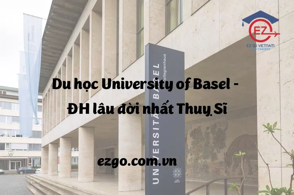Du học Đại học Basel – Trường công lập lâu đời nhất Thụy Sĩ