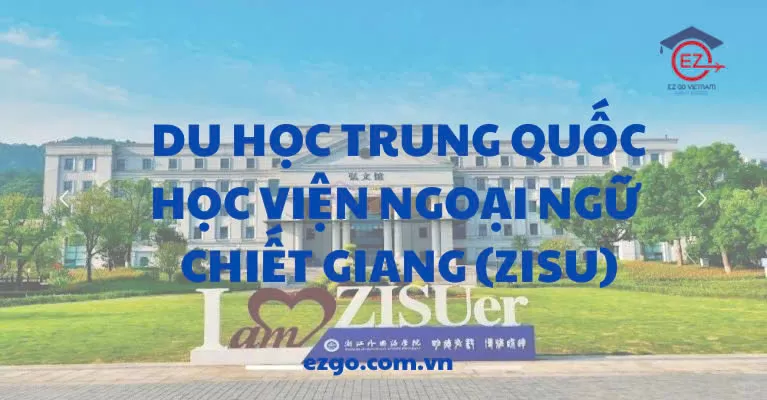 Học viện Ngoại ngữ Chiết Giang ZISU – Du học Trung Quốc