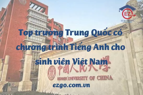 Top trường Trung Quốc có chương trình tiếng Anh cho sinh viên Việt Nam