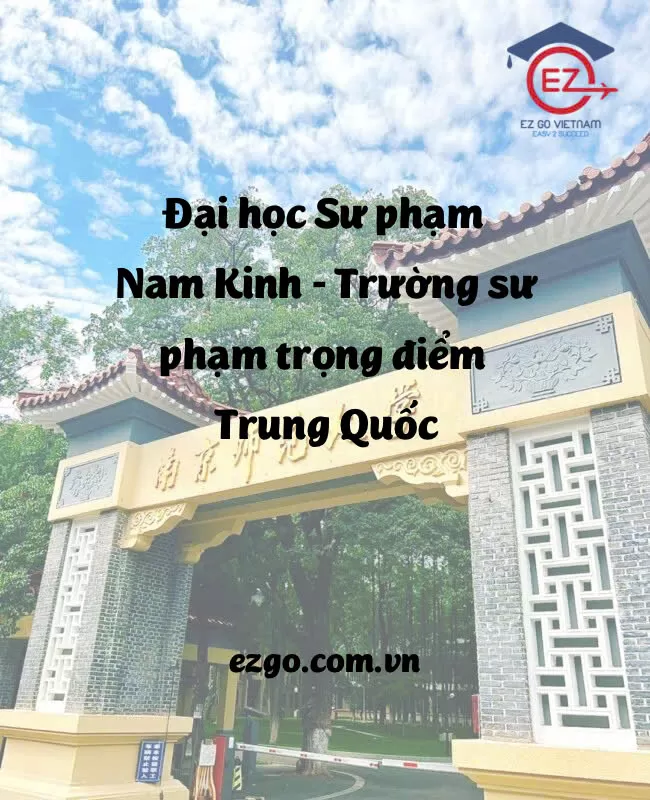 Đại học Sư phạm Nam Kinh – Trường sư phạm trọng điểm Trung Quốc