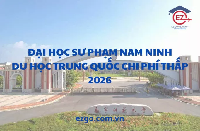Đại học Sư phạm Nam Ninh: Du học Trung Quốc chi phí thấp năm 2026