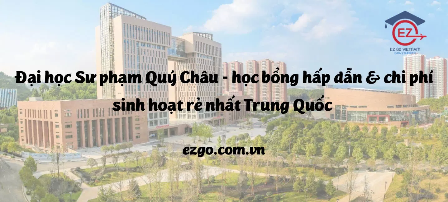 Đại học Sư phạm Quý Châu – Học bổng Du học Trung Quốc