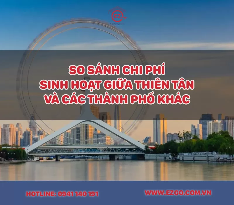 So sánh chi phí sinh hoạt giữa Thiên Tân và các thành phố lớn khác
