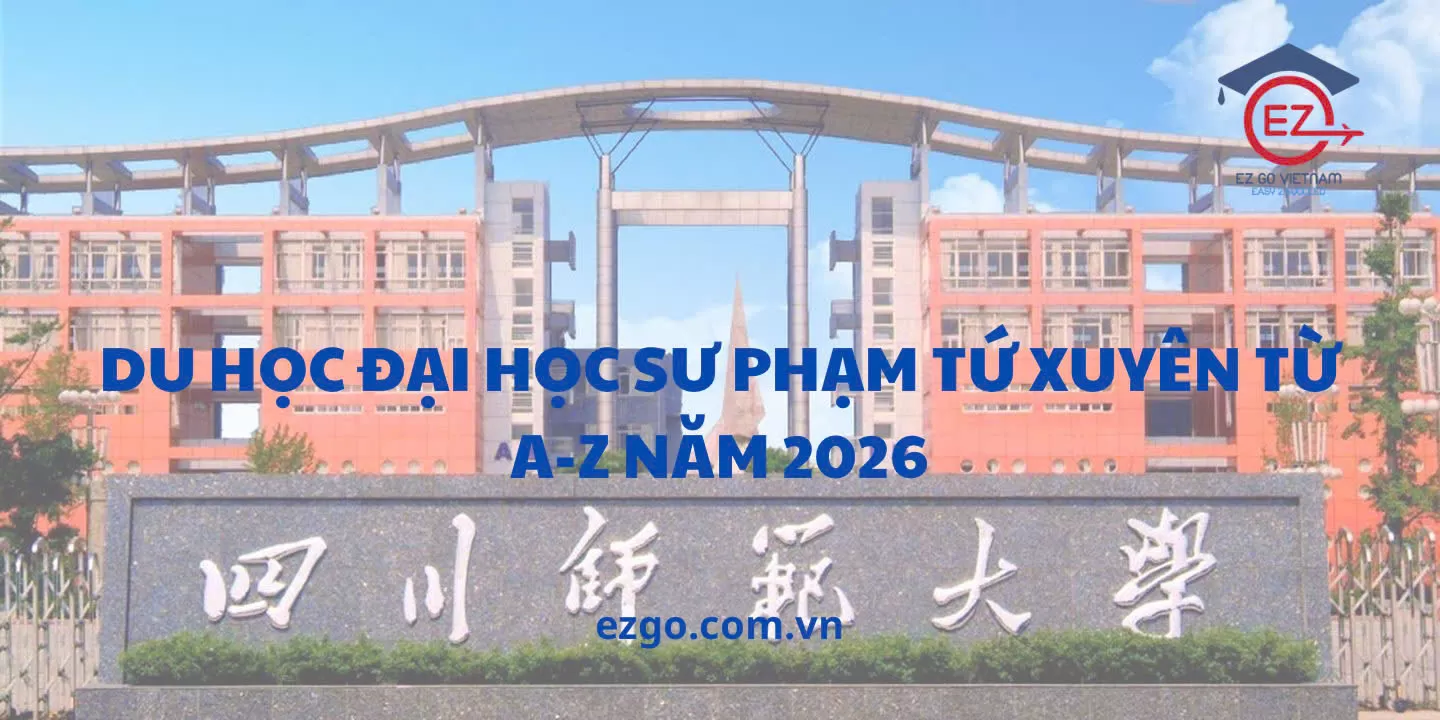 Du Học Đại Học Sư Phạm Tứ Xuyên Từ A-Z Năm 2026