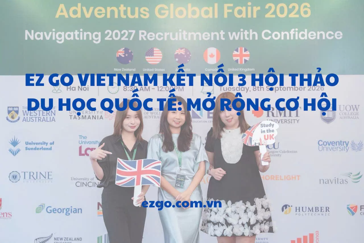 EZ Go Vietnam kết nối 3 hội thảo du học quốc tế: Mở rộng cơ hội
