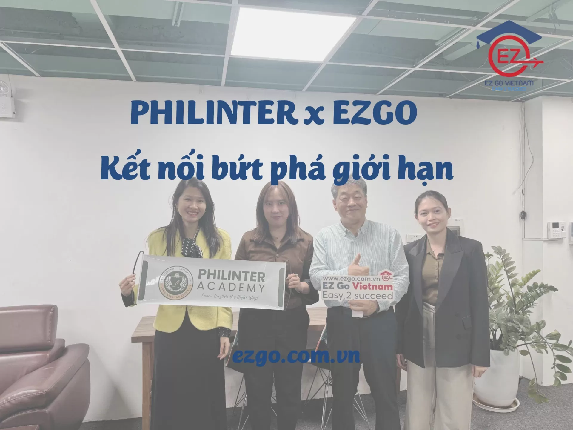 Buổi gặp gỡ giữa đại diện trường Anh ngữ Philinter và EZ Go Vietnam – Kết nối bứt phá giới hạn