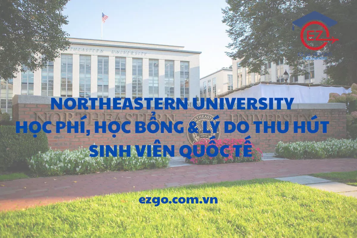 Đại học Northeastern Mỹ: Học phí, học bổng và lý do thu hút sinh viên quốc tế