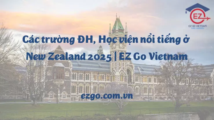 Các trường Đại học & Học viện nổi tiếng ở New Zealand 2025 | EZ Go Vietnam