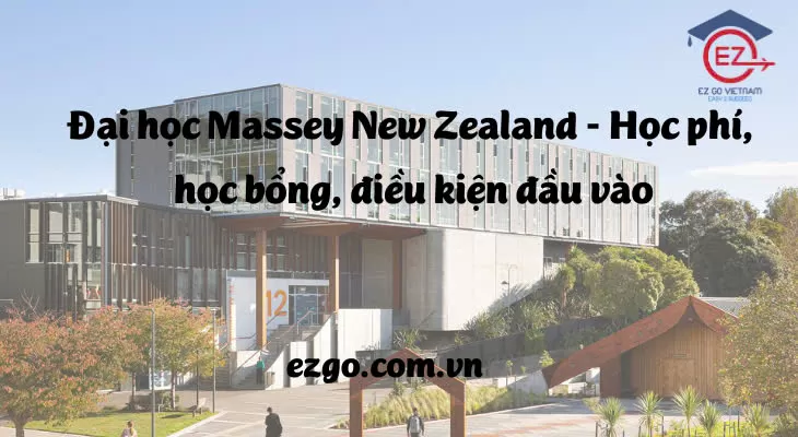 Du học Đại học Massey New Zealand | Học phí, Học bổng, Điều kiện đầu vào