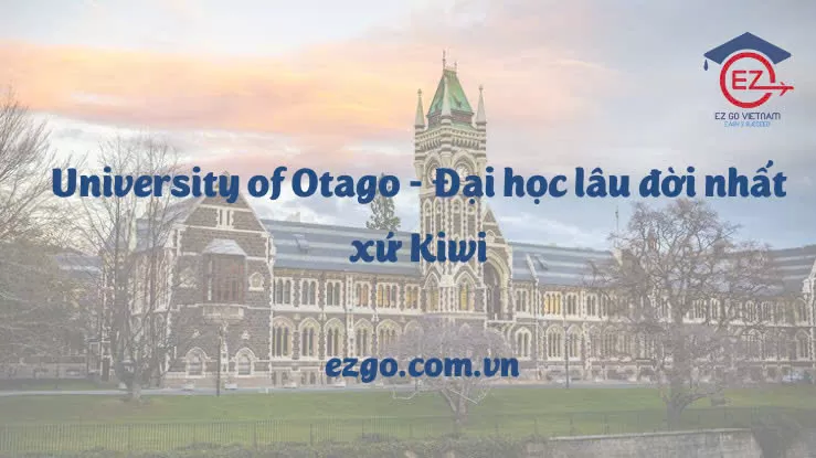 DU HỌC UNIVERSITY OF OTAGO NEW ZEALAND – ĐẠI HỌC LÂU ĐỜI NHẤT XỨ KIWI