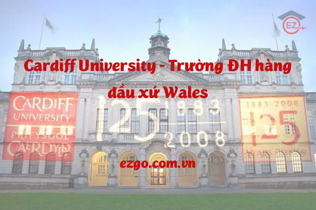 Cardiff University – Trường đại học hàng đầu xứ Wales | Du học Anh Quốc