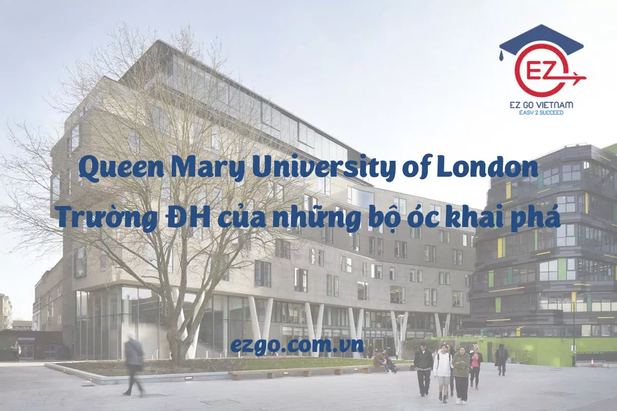 Queen Mary University of London – Trường đại học của những bộ óc khai phá