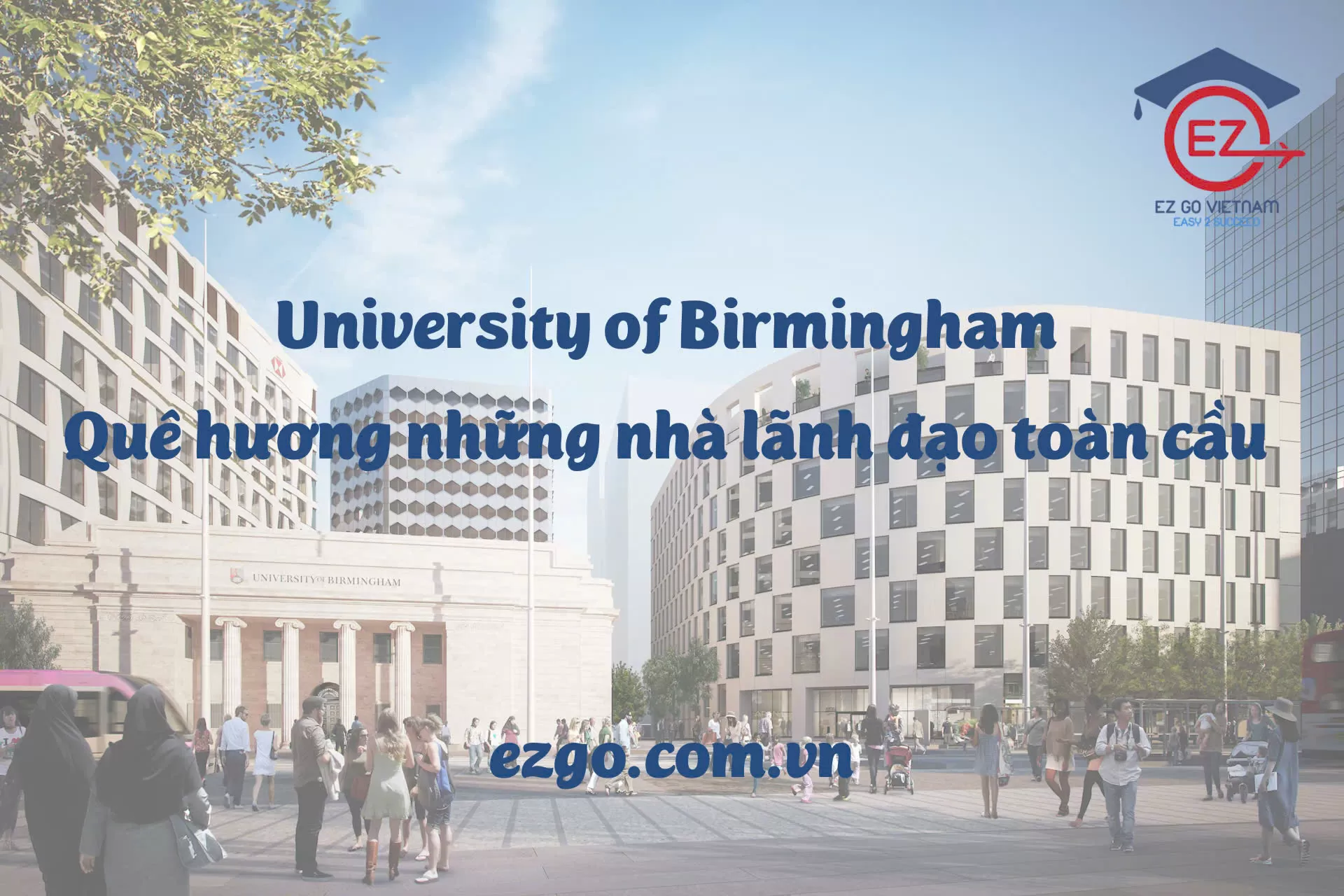 University of Birmingham – Quê hương những nhà lãnh đạo toàn cầu
